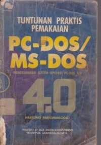 Tuntunan Praktis Pemakaian PC-DOS/MS-DOS Menggunakan Sistem Operasi PC-DOS 4.0