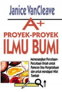 A+ Proyek-proyek Ilmu Bumi=A+ Projects in Earth Science