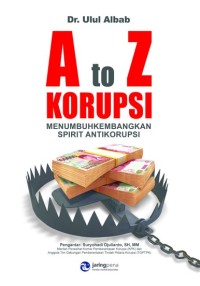 A to Z Korupsi: Menumbuhkembangkan Spirit Antikorupsi