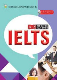 A to Z Tips dan Trik Raih Band 9: IELTS