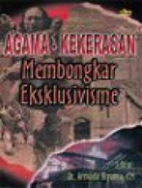 Agama - Kekerasan:  Membongkar Eksklusivisme