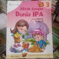 Akrab dengan Dunia IPA : Untuk Kelas III SD dan MI