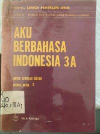 Aku Berbahasa Indonesia [3a] : Untuk SD Kelas III