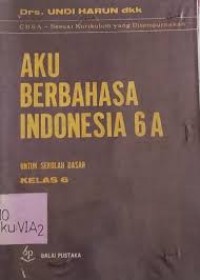 Aku Berbahasa Indonesia [6a] : Untuk SD Kelas VI