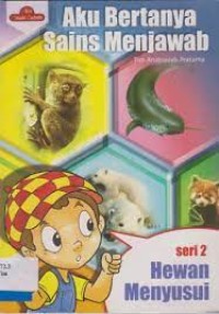 Aku Bertanya, Sains Menjawab [Seri 2] : Hewan Menyusui