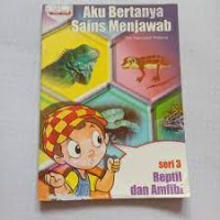 Aku Bertanya, Sains Menjawab [Seri 3] : Reptil dan Amfibi