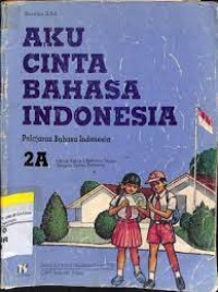 Aku Cinta bahasa Indonesia [2a] : Untuk SD Kelas II Tengah Tahun Pertama