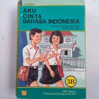 Aku Cinta Bahasa Indonesia [3b] : Pendekatan CBSA untuk Kelas III SD