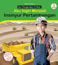 Aku Ingin Menjadi Insinyur Pertambangan