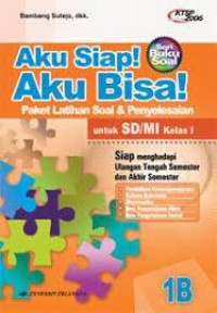 Aku Siap! Aku Bisa! [1b] : Paket Latihan Soal dan Penyelesaian untuk SD/MI Kelas I Semester  2