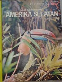 Alam dan Margasatwa : Amerika Selatan