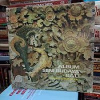 Album Seni Budaya Bali=Cultural Album of Bali