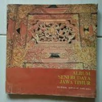Album Seni Budaya Jawa Timur=Cultural Album of east Java
