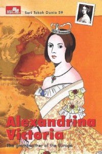 Alexandrina Victoria : The grandmother of the Europe