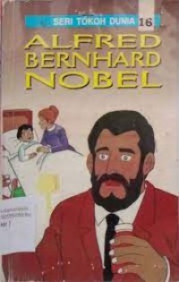 Seri Tokoh Dunia [ Jilid 16]: Alfred Bernhard Nobel