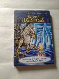 Alice in Wonderland : Petualangan di Negeri Ajaib dan Dunia di Balik Cermin