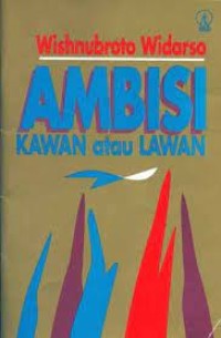 Ambisi : Kawan atau Lawan