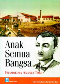 Anak Semua Bangsa: Sebuah Novel Sejarah