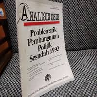 Analisis CSIS: Problematik Pembangunan Politik Sesudah 1993