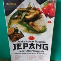 Aneka Naknan Masakan Jepang : Lezat dan Menggoda