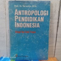 Antropologi Pendidikan Indonesia: Sebagai Ilmu Sosial Terapan