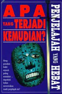 Apa yang Terjadi Kemudian? : Penjelajah yang Hebat