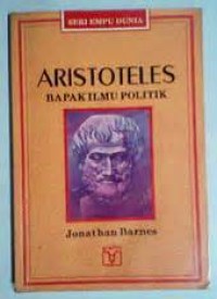 Seri Empu Dunia: Aristoteles=Bapak Ilmu Politik