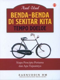 Asal - Usul Benda-benda di Sekitar Kita Tempo Doeloe