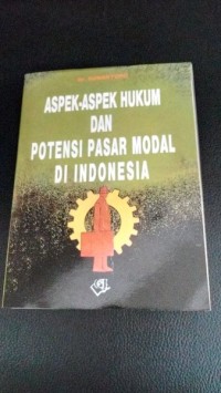 Aspek-aspek Hukum dan Potensi Pasar Modal di Indonesia