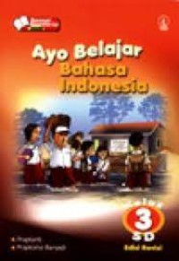 Ayo Belajar Bahasa Indonesia [3] : Untuk Kelas III SD