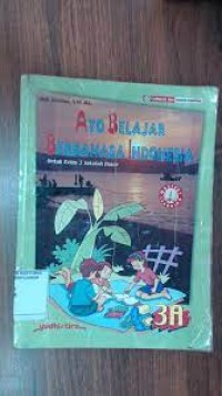 Ayo Belajar Berbahasa Indonesia [3a] : Untuk Kelas III SD