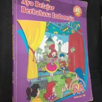 Ayo Belajar Berbahasa Indonesia [5a] : Untuk Kelas V SD Semester 1