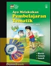 Ayo Melakukan Pembelajaran Tematik [1b] : Untuk SD Kelas I Semester 1 Akhir