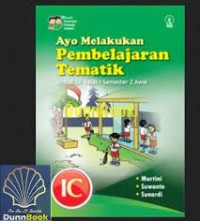 Ayo Melakukan Pembelajaran Tematik [1c] : Untuk SD Kelas I Semester 2 Awal
