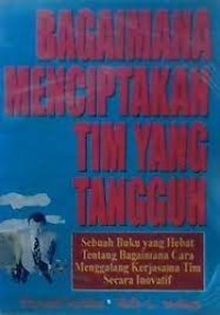 Bagaimana Menciptakan Tim yang Tangguh