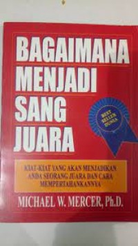 Bagaimana Menjadi Sang Juara=How Winners Do It