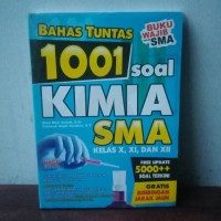 Bahas Tuntas 1001 Soal Kimia SMA: untuk Kls. X, XI & XII