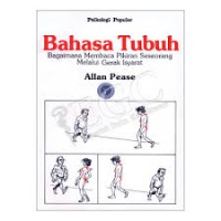 Psikologi Populer: Bahasa Tubuh=Bagaimana Membaca Pikiran Seseorang Melalui Gerak Isyarat
