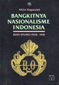 Bangkitnya Nasionalisme Indonesia: Budi Utomo 1908-1918