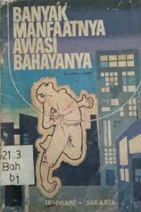 Banyak Manfaatnya Awasi Bahayanya