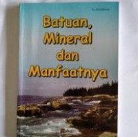 Batuan, Mineral dan Manfaatnya