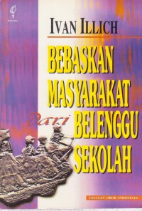 Bebaskan Masyarakat dari Belenggu Sekolah