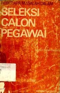 Beberapa Masalah dalam Seleksi Calon Pegawai