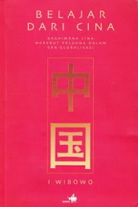 Belajar dari Cina: Bagaimana Cina Merebut Peluang dalam Era Globalisasi