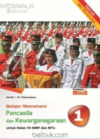 Belajar Memahami Pancasila dan Kewarganegaraan [1]: untuk Kls. VII SMP dan MTs