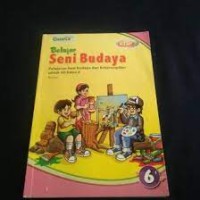 Belajar Seni Budaya [6] : pelajaran Seni Budaya dan Keterampilan Kelas VI