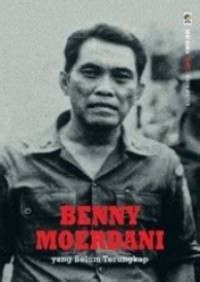 Seri Buku Tempo: Tokoh Militer=Benny Moerdani yang Belum Terungkap