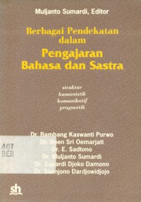 Berbagai Pendekatan Dalam Pengajaran Bahasa & Sastra: Struktur, Humanistik, Komunikatif, Pragmatik