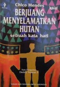 Berjuang Menyelamatkan Hutan : Sebuah Kata Hati