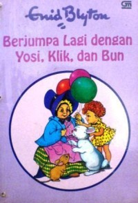 Berjumpa Lagi dengan Yosi, Klik, dan Bun